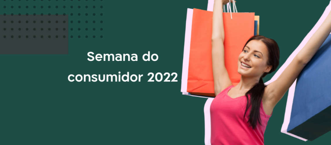 Semana do consumidor 2022